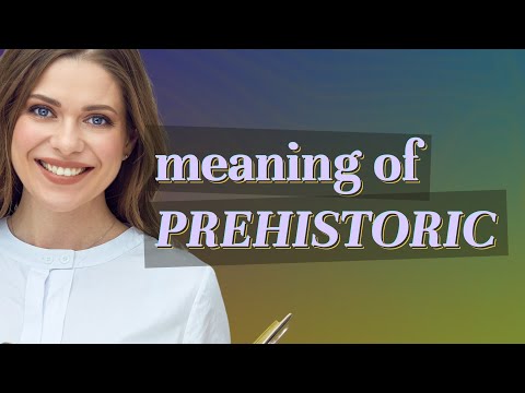 What does the word pre mean in prehistoric?