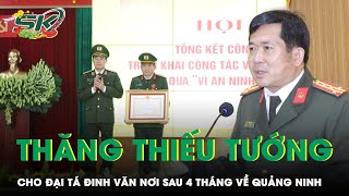 Chủ Tịch Nước Thăng Hàm Cấp Thiếu Tướng Cho Đại Tá Đinh Văn Nơi Sau 4 Tháng Về Quảng Ninh | SKĐS