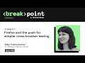 Firefox and the push for simpler cross browser testing [Breakpoint 2020]