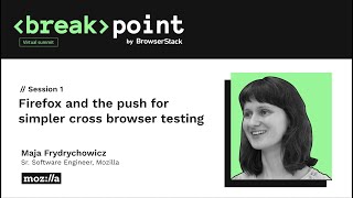 Firefox and the push for simpler cross browser testing [Breakpoint 2020]