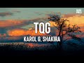 Karol G, Shakira - Tqg (lyrics) |la Que Te Dijo Que Un Vacío Se Llena Con Otra Persona Te Miente