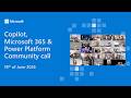 Copilot, Microsoft 365 & Power Platform community call - 18th of June 2026