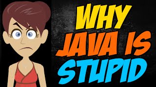 Why Java is Stupid