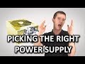 Choosing the Right PC Power Supply (PSU) as Fast As Possible Choosing the Right PC Power Supply (PSU) as Fast As Possible
