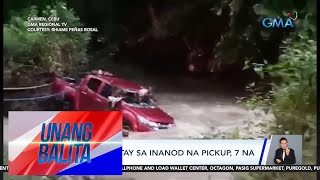 Bilang ng patay sa inanod na pickup, 7 na | Unang Balita