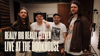 Really Big Really Clever - Live At The Bookhouse - Session 75