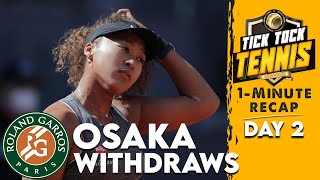 2021 Roland Garros | Day 2 Recap | Naomi Osaka Withdraws | Tick Tock Tennis