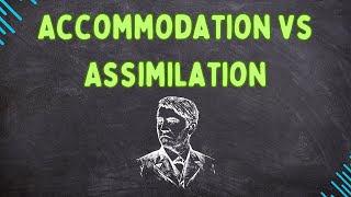 Accommodation vs Assimilation (Psychology & Education)