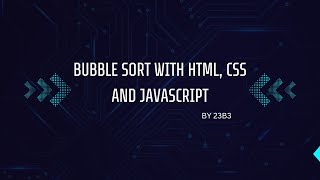 Bubble Sort visualization using HTML, CSS, JS || 23B3