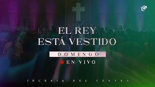 El Rey está vestido – Pr. Sebastian Golluscio | Iglesia del Centro | 🔴 #EnVivo