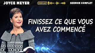 Finissez ce que vous avez commencé | Joyce Meyer