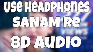 SANAM RE (8D Audio) Title Song | Pulkit Samrat, Yami Gautam, Urvashi Rautela | Divya Khosla Kumar