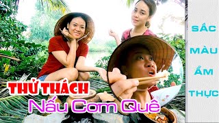 Thử Thách Nấu Cơm Quê | Sắc Màu Ẩm Thực | Cooking Challenge Homeland