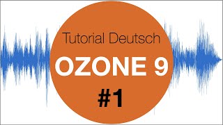 Ozone 9 Izotope #1 Mastering Tutorial Deutsch