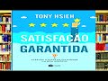 audiolivro satisfaÇÃo garantida aprenda a fazer da felicidade um bom negócio tony hsieh resumo