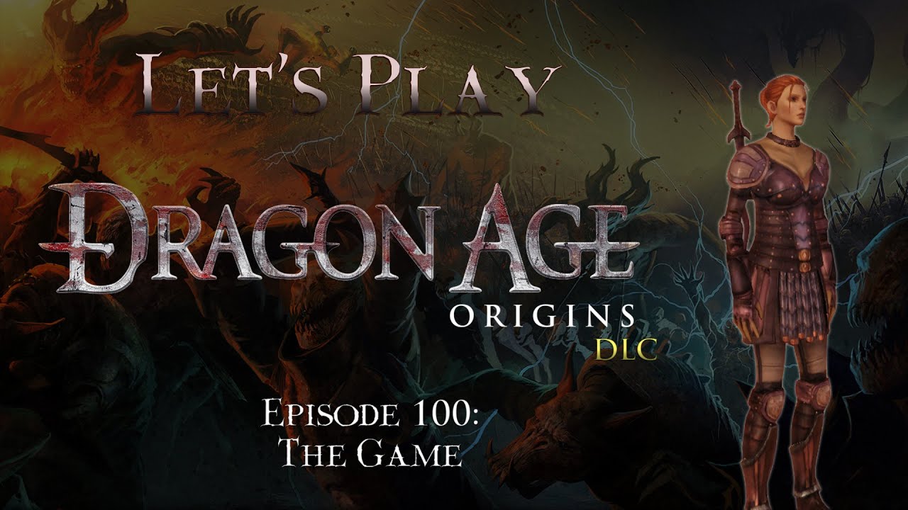 Let's Play Dragon Age Origins, Episode 100: The Game (DLC) - YouTube