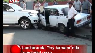 Lənkəranda toy karvanında zəncirvari qəza