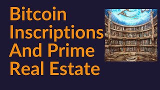 Bitcoin Ordinals, Inscriptions, and Prime Real Estate