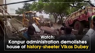 Watch: Kanpur administration demolishes house of history-sheeter Vikas Dubey