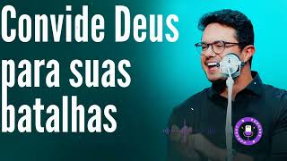 Convide Deus para suas batalhas  - Deive Leonardo