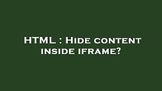 HTML : Hide content inside iframe?