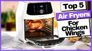 Best Air Fryer for Chicken Wings 2022