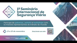 Dia 1 - Seminário Internacional de Segurança Viária