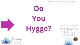 Unveiling Hygge: Embrace the Danish Lifestyle for a Mindful & Decluttered Life