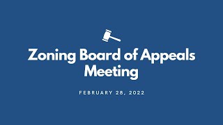 Zoning Board of Appeals Meeting - February 28, 2022