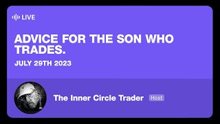 ICT Live Audio Spaces | Advice for the son who trades | July 29th, 2023