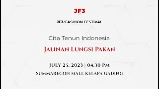 JF3 2023 - “JALINAN LUNGSI PAKAN” by Cita Tenun Indonesia (CTI)