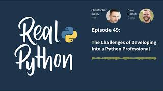 The Challenges of Developing Into a Python Professional | Real Python Podcast #49