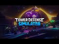 (Official) Tower Defense Simulator OST - Path of Totality