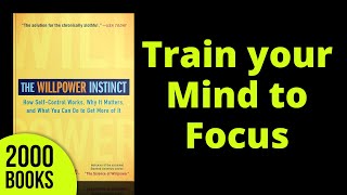 Train your Mind to Focus | The Willpower Instinct - Kelly McGonigal