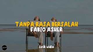 TANPA RASA BERSALAH - FABIO ASHER (LIRIK)