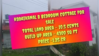 Kodaikanal 8 Bedroom Cottage for sale. Land-10.5 cent Buildup area- 4300 sqft  (Price -1.25 Cr only)