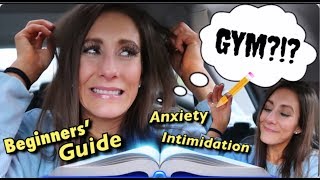 ULTIMATE BEGINNERS’ GUIDE to the GYM // Overcome Anxiety & Intimidation