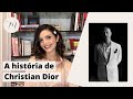 CHRISTIAN DIOR - A história por trás do nome | Crônicas da Moda por Maria Landeiro