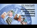 HIV Treatment: Saving Lives, Preventing New Infections