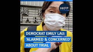 Hong Kong pro-democracy veteran Emily Lau 'alarmed and concerned' about democrats' trial