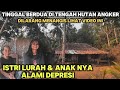 Istri lurah & anaknya 10 tahun depresi tinggal di tengah hutan angker‼️