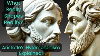 Aristotle's Hylomorphism EXPLAINED: Unlocking the Secrets of Form \u0026 Matter!