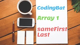 02 Codingbat Array 1 sameFirstLast Java coding practice UiBrains by Naveen Saggam