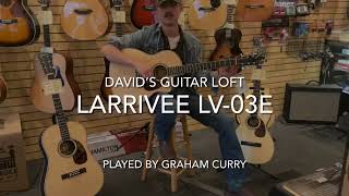 Larrivee LV-03E Strumming and Fingerstyle Demo ￼