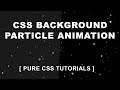 Pure CSS Background Particle Animation - Without JS - Pure CSS Tutorials