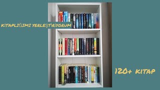 Kitaplığımı yerleştiriyorum(120+ kitap)