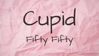 Cupid - FIFTY FIFTY (Twin Ver) (Lyrics Video)