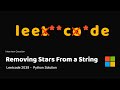 Leetcode 2390 -  Removing Stars from a string - Python Solution