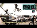 MONSTER ENERGY 'CASH UP JAM' - HAMMER & NAILS FEST