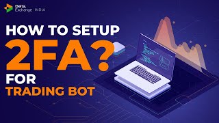 How to setup 2FA for Trading Bot | @deltaexchange | Delta Exchange India